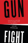 Gunfight: The Battle Over the Right to Bear Arms i