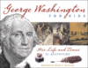 GEORGE WASHINGTON FOR KIDS : HIS LIFE AN