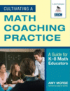 CULTIVATING A MATH COACHING PRACTICE : A