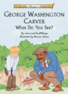 GEORGE WASHINGTON CARVER WHAT DO YOU SEE