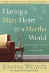 HAVING A MARY HEART IN A MARTHA WORLD :