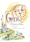 GROW : A NOVEL IN VERSE