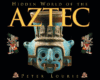 HIDDEN WORLD OF THE AZTEC