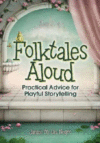 FOLKTALES ALOUD : PRACTICAL ADVICE FOR P