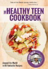 Healthy Teen Cookbook: Around the World in 80 Fant