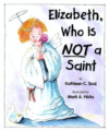 ELIZABETH  WHO IS NOT A SAINT