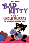 BAD KITTY VS. UNCLE MURRAY: UPROAR AT THE FRONT DO