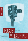 FOCUS ON TEACHING : USING VIDEO FOR HIGH