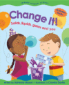 CHANGE IT! : SOLIDS  LIQUIDS  GASES AND