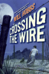 CROSSING THE WIRE (HC)