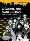 GAME FOR SWALLOWS : TO DIE  TO LEAVE