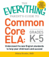 EVERYTHING PARENT'S TO COMMON CORE K-5