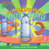 ADVENTURES OF A PLASTIC BOTTLE: A STORY (Turtlebac