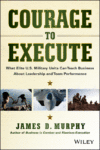 COURAGE TO EXECUTE : HOW COMBAT-PROVEN T