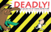 DEADLY! : THE TRUTH ABOUT THE MOST DANGE