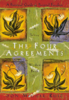 Four Agreements: A Practical Guide to Personal Fre