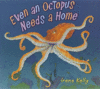 EVEN AN OCTOPUS NEEDS A HOME