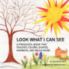 LOOK WHAT I CAN SEE : A PRESCHOOL BOOK T