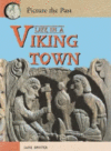LIFE IN A VIKING TOWN (PICTURE THE PAST)
