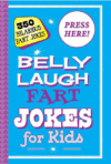 Belly Laugh Fart Jokes for Kids: 350 Hilarious Fa