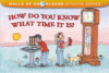 HOW DO YOU KNOW WHAT TIME IT IS?