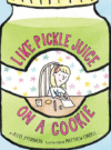 Like Pickle Juice on a Cookie (HC)