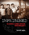 IMPRISONED : THE BETRAYAL OF JAPANESE AM