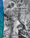 JANE GOODALL : ANIMAL SCIENTIST & FRIE