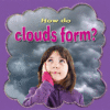 HOW DO CLOUDS FORM?