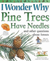 I WONDER WHY PINE TREES HAVE NEEDLES