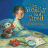 I'M REALLY NOT TIRED