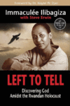 LEFT TO TELL : DISCOVERING GOD AMIDST TH