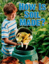 HOW IS SOIL MADE?