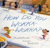HOW DO YOU WOKKA-WOKKA?