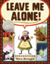 LEAVE ME ALONE (2017 Newbery Honor)