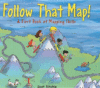 Follow That Map!: A First Book of Mapping Skills