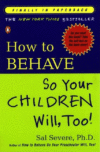 HOW TO BEHAVE SO YOUR CHILDREN WILL  TOO