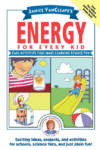 JANICE VANCLEAVE'S ENERGY FOR EVERY KID