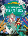 I Can Draw Mermaids ( I Can Draw!: Mythical Creatu