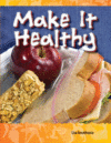 MAKE IT HEALTHY : BE HEALTHY! BE FIT!