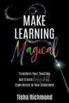 Make Learning Magical: Transform Your Teaching an
