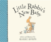 LITTLE RABBIT'S NEW BABY