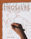 HOW TO DRAW DINOSAURS AND OTHER PREHISTO