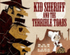 KID SHERIFF & THE TERRIBLE TOADS