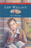 LEW WALLACE : BOY WRITER