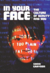 IN YOUR FACE : THE CULTURE OF BEAUTY AND