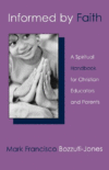 INFORMED BY FAITH : A SPIRITUAL HANDBOOK