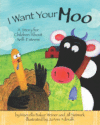 I WANT YOUR MOO : A STORY FOR CHILDREN A