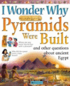 I WONDER WHY PYRAMIDS WERE BUILT
