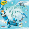 I'm Having a Sky Blue Day!: A Colorful Book about
